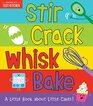 Stir Crack Whisk Bake An Interactive Board Book about Baking for Toddlers and Kids