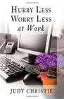 Hurry Less Worry Less at Work