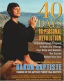 40 Days to Personal Revolution  A Breakthrough Program to Radically Change Your Body and Awaken the Sacred Within Your Soul