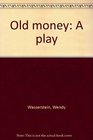 Old Money A Play