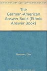 The GermanAmerican Answer Book
