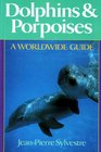 Dolphins  Porpoises A Worldwide Guide