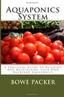 Aquaponics System A Practical Guide To Building And Maintaining Your Own Backyard Aquaponics