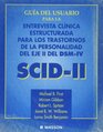 Guia del usuario para la entrevista clinica estructurada para los trastornos de la personalidad del eje II del DSMIV SCIDII