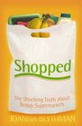 Shopped The Shocking Power of British Supermarkets