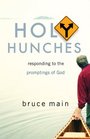 Holy Hunches Responding to the Promptings of God