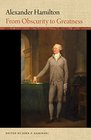 Alexander Hamilton From Obscurity to Greatness