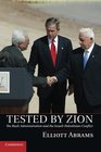 Tested by Zion The Bush Administration and the IsraeliPalestinian Conflict