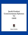 Jacobi Gordoni Controversiarum Epitomes V2