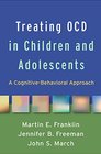 Treating OCD in Children and Adolescents A CognitiveBehavioral Approach
