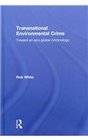 Transnational Environmental Crime Toward an Ecoglobal Criminology