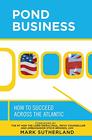 Pond Business How to Succeed Across the Atlantic
