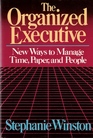 The organized executive A program for productivity  new ways to manage time paper and people