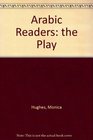 Arabic Readers the Play