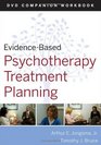 EvidenceBased Psychotherapy Treatment Planning DVD Workbook