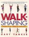 Walkshaping Indoors and Out 6 Weeks to a Better Body