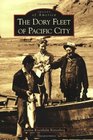 The Dory Fleet of Pacific City (Images of America: Oregon)