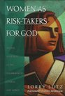 Women As RiskTakers for God