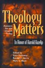 Theology Matters In Honor of Harold Hazelip Answers for the Church Today