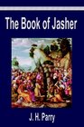 The Book of Jasher A Suppressed Book That Was Removed from the Bible Referred to in Joshua and Second Samuel