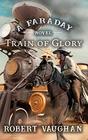 Train of Glory A Faraday Novel