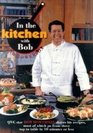 In The Kitchen With Bob