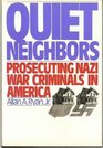 Quiet Neighbors Prosecuting Nazi War Criminals in America