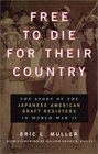 Free to Die for Their Country : The Story of the Japanese American Draft Resisters in World War II (Chicago Series in Law and Society)