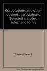 Corporations and other business associations Selected statutes rules and forms