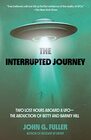 The Interrupted Journey Two Lost Hours Aboard a UFO The Abduction of Betty and Barney Hill