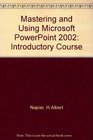 Mastering and Using Microsoft PowerPoint 2002 Introductory Course