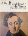 Felix Mendelssohn and His Times