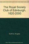 The Royal Society Club of Edinburgh 18202000