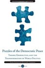 Puzzles of the Democratic Peace Theory Geopolitics and the Transformation of World Politics