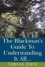 The Blackman's Guide To Understanding It All