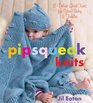 Pipsqueak Knits 12 Deluxe QuickKnits for Your Baby  Toddler