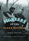 Pioneers of the Blues Revival (Music in American Life)