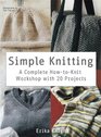 Simple Knitting A Complete HowtoKnit Workshop with 20 Projects