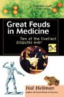 Great Feuds in Medicine Ten of the Liveliest Disputes Ever