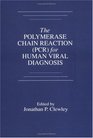 The Polymerase Chain Reaction  for Human Viral Diagnosis