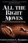 All the Right Moves A Guide to Crafting Breakthrough Strategy