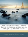 The Roman History  to the Battle of Actium by Mr Rollin  Crevier Transl