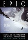 Epic:  Stories of Survival From The World's Highest Peaks (The Adrenaline Series)