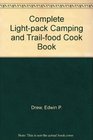 The complete lightpack camping and trailfoods cookbook