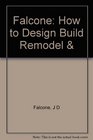 Falcone How to Design Build Remodel