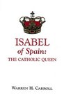 Isabel Of Spain : Catholic Queen