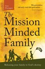 MissionMinded Family The Releasing Your Family to God's Destiny
