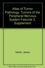 Atlas of Tumor Pathology Tumors of the Peripheral Nervous System Fascicle 3 Supplement
