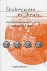 Shakespeare in Theory  The Postmodern Academy and the Early Modern Theater
