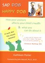 Sad Dog Happy Dog How Poor Posture Affects Your Child's Health and What You Can Do About It